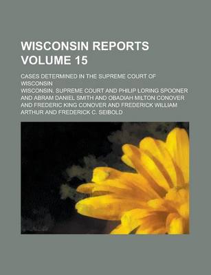 Book cover for Wisconsin Reports; Cases Determined in the Supreme Court of Wisconsin Volume 15
