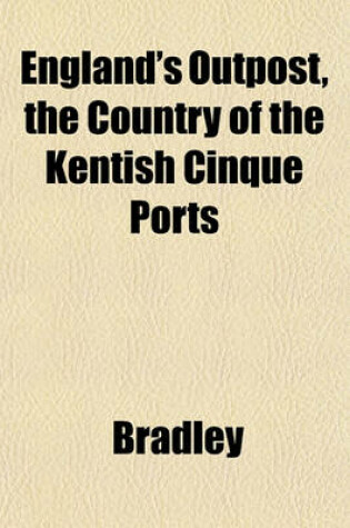 Cover of England's Outpost, the Country of the Kentish Cinque Ports