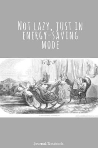 Cover of Journal/Notebook"Not lazy, just in energy-saving mode"