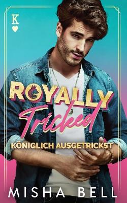 Book cover for Royally Tricked - K�niglich Ausgetrickst