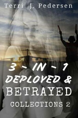 Cover of 3-In-1 Deployed & Betrayed Collections 2