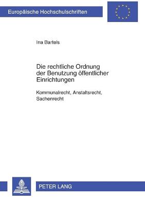 Cover of Die Rechtliche Ordnung Der Benutzung Oeffentlicher Einrichtungen