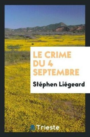 Cover of Le Crime Du 4 Septembre