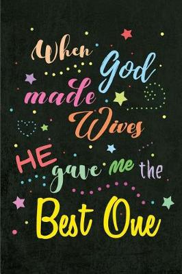 Book cover for When God made Wives He gave me the Best One