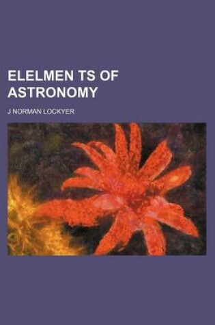 Cover of Elelmen Ts of Astronomy