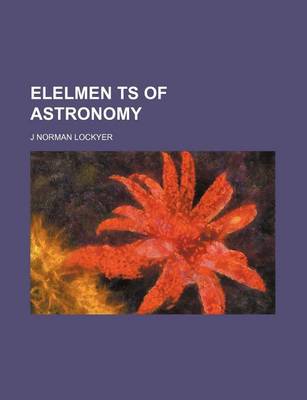 Book cover for Elelmen Ts of Astronomy
