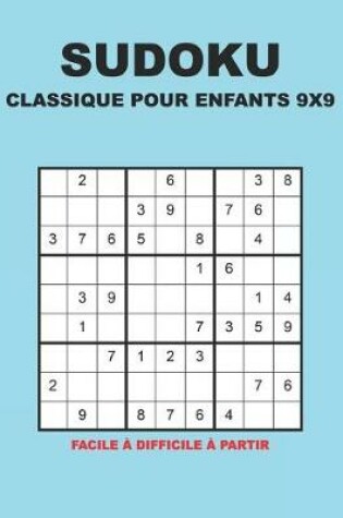 Cover of Sudoku Classique Pour Enfants 9x9 - Facile à difficile à partir