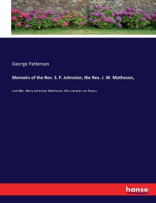 Book cover for Memoirs of the Rev. S. F. Johnston, the Rev. J. W. Matheson,