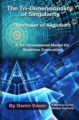 Cover of The Tri-Dimensionality of Singularity