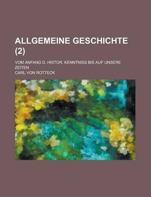 Book cover for Allgemeine Geschichte; Vom Anfang D. Histor. Kenntniss Bis Auf Unsere Zeiten Volume 2