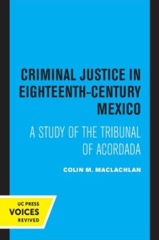 Cover of Criminal Justice in Eighteenth-Century Mexico