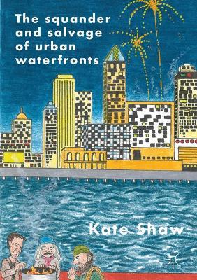 Book cover for The Squander and Salvage of Global Urban Waterfronts