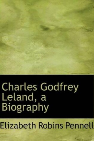 Cover of Charles Godfrey Leland, a Biography