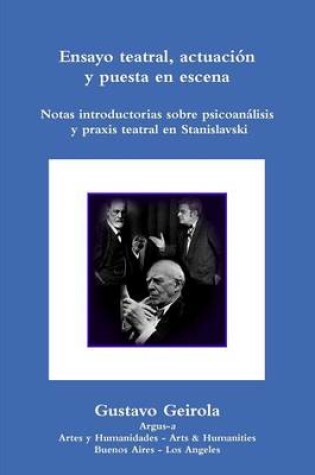 Cover of Ensayo teatral, actuación y puesta en escena. Stanislavski, psicoanálisis y praxis teatral