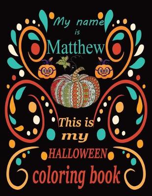 Book cover for My name is Matthew This is my HALLOWEEN coloring book