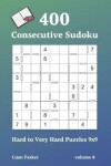 Book cover for Consecutive Sudoku - 400 Hard to Very Hard Puzzles 9x9 vol.8