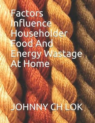 Book cover for Factors Influence Householder Food and Energy Wastage at Home