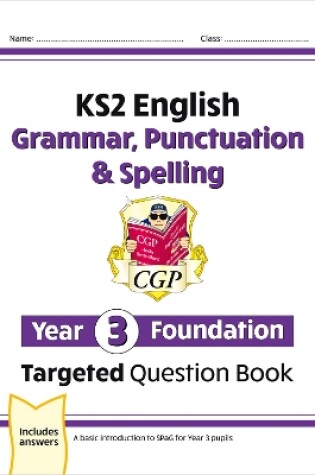 Cover of KS2 English Year 3 Foundation Grammar, Punctuation & Spelling Targeted Question Book w/ Answers