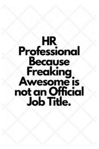 Cover of HR Professional Because Freaking Awesome is not an Official Job Title.