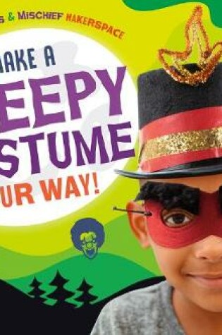 Cover of Make a Creepy Costume Your Way!