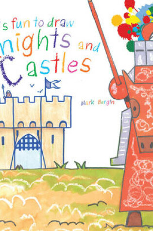 Cover of It's Fun to Draw Knights and Castles