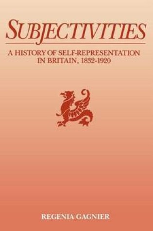 Cover of Subjectivities: A History of Self-Representation in Britain, 1832-1920