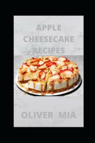 Cover of Apple Cheesecake Recipes