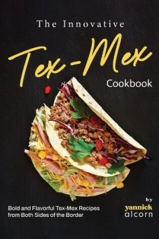 Cover of The Innovative Tex-Mex Cookbook