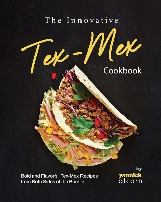 Book cover for The Innovative Tex-Mex Cookbook