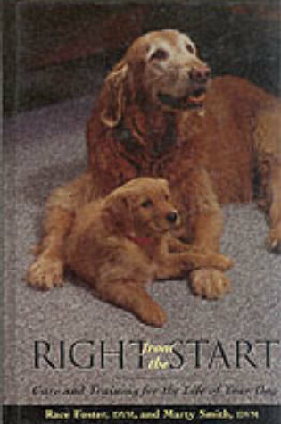 Cover of Right from the Start - Care and Training for the Life of Your Dog