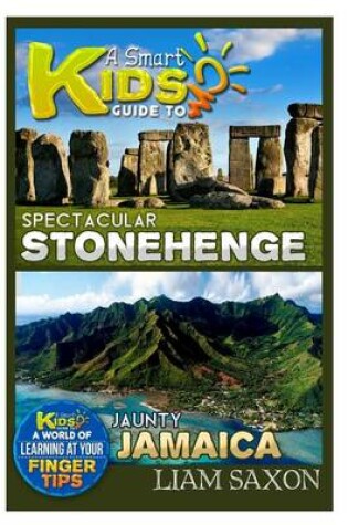 Cover of A Smart Kids Guide to Spectacular Stonehenge and Jaunty Jamaica