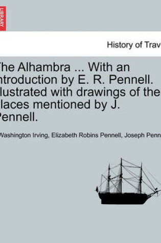 Cover of The Alhambra ... with an Introduction by E. R. Pennell. Illustrated with Drawings of the Places Mentioned by J. Pennell.