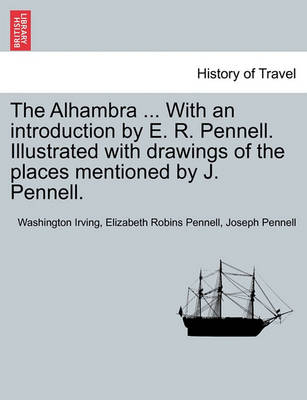 Book cover for The Alhambra ... with an Introduction by E. R. Pennell. Illustrated with Drawings of the Places Mentioned by J. Pennell.