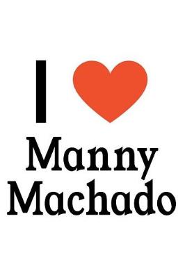 Book cover for I Love Manny Machado