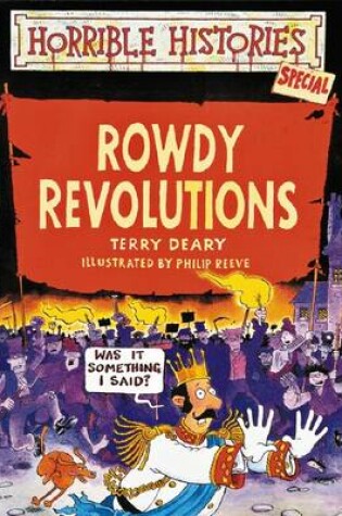 Cover of Horrible Histories Special: Rowdy Revolutions