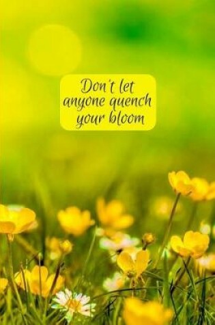 Cover of Don't let anyone quench your bloom
