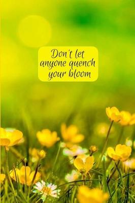 Book cover for Don't let anyone quench your bloom