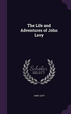 Book cover for The Life and Adventures of John Levy