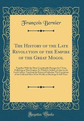 Book cover for The History of the Late Revolution of the Empire of the Great Mogol