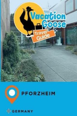 Cover of Vacation Goose Travel Guide Pforzheim Germany