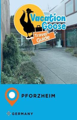 Book cover for Vacation Goose Travel Guide Pforzheim Germany