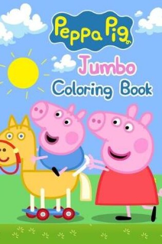 Cover of Peppa Pig Jumbo Coloring Book