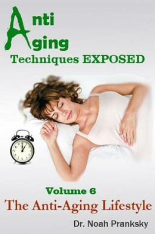 Cover of Anti Aging Techniques EXPOSED Vol 6