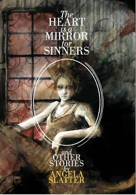 Book cover for The Heart is Mirror for Sinners & Other Stories