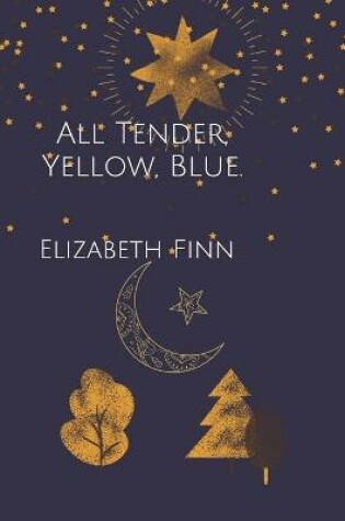 Cover of All Tender, Yellow, Blue.