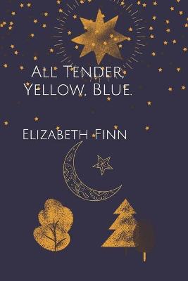 Book cover for All Tender, Yellow, Blue.