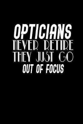 Book cover for Opticians Never retire