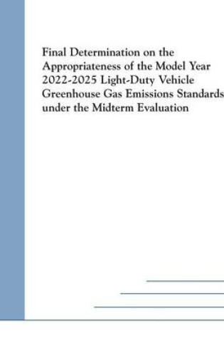 Cover of Final Determination on the Appropriateness of the Model Year 2022-2025 Light-Duty Vehicle Greenhouse Gas Emissions Standards under the Midterm Evaluation