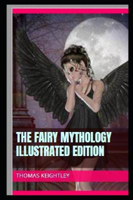 Book cover for The Fairy Mythology by Thomas Keightley illustrated edition