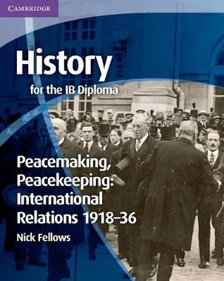 Cover of History for the IB Diploma: Peacemaking, Peacekeeping: International Relations 1918–36